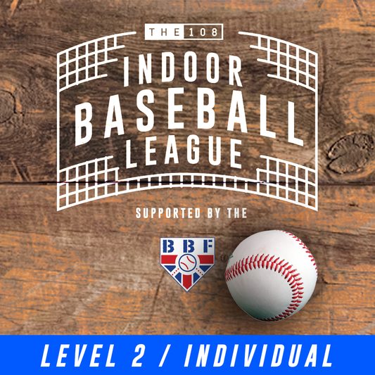 The 108 Indoor Baseball - Six-A-Side - Level 2 INDIVIDUAL REGISTRATION