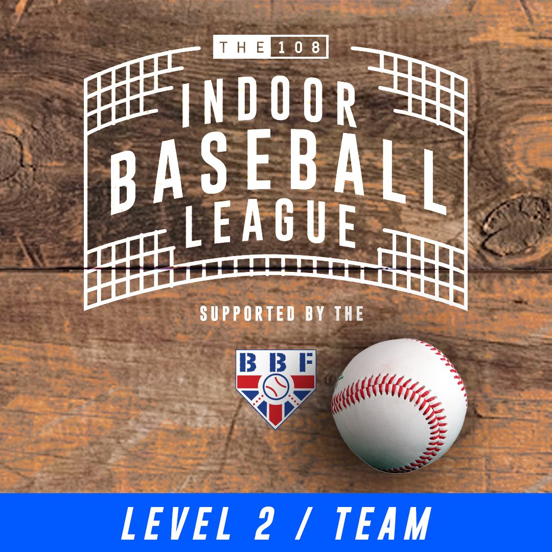 The 108 Indoor Baseball - Six-A-Side - Level 2 TEAM REGISTRATION